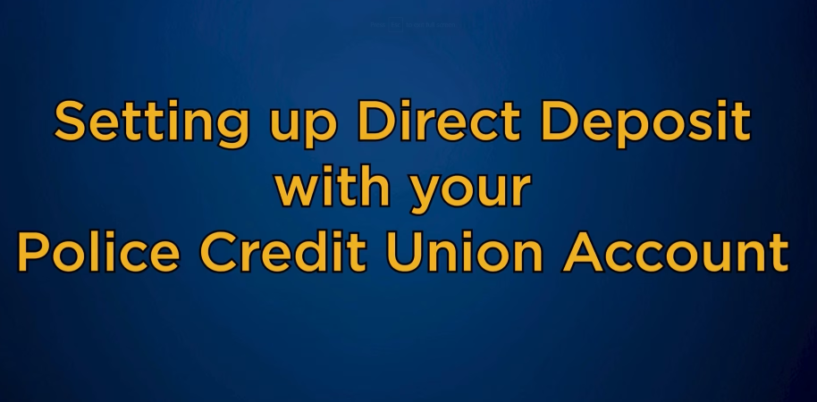 Setting up Direct Deposit with your Police Credit Union Account